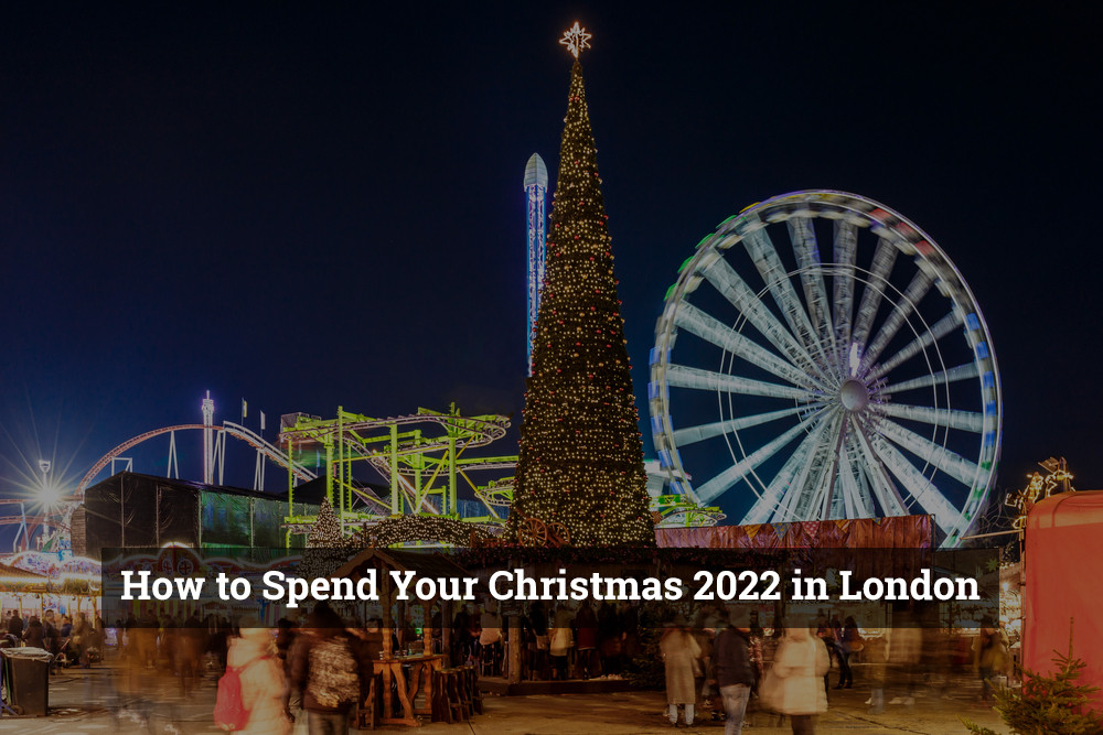 how-to-spend-your-christmas-2022-in-london